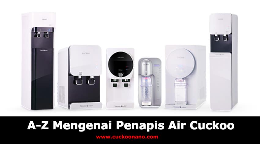 Penapis Air Cuckoo – Semua Kelebihan, Kebaikan & Manfaat Cuckoo