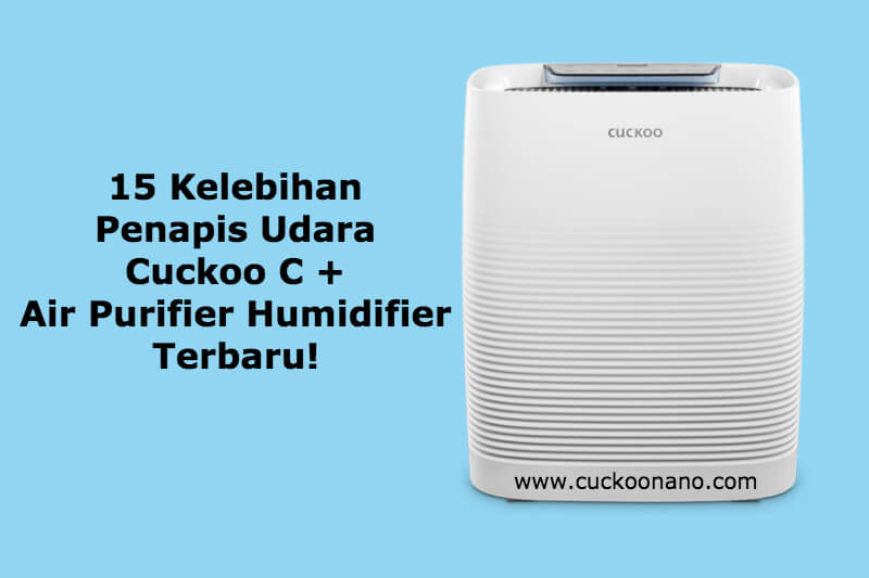 Kelebihan Penapis Udara Cuckoo C+ Humidifier (Air Purifier)
